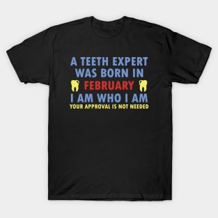 A Teeth Expert Was Born In FEBRUARY T-Shirt